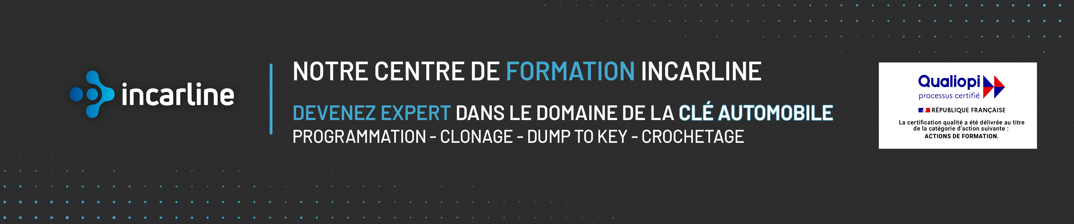 Bannière expliquant que le centre de fomation incarline vous permer de devenir expert dans le domaine de la clé automobile en apprenant: la programmation, le clonage, le dump to key, le crochetage, l'immo off.